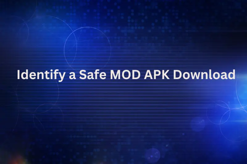 Identify a Safe MOD APK Download