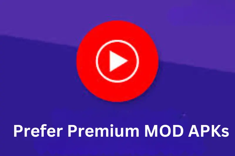 Prefer Premium MOD APKs 