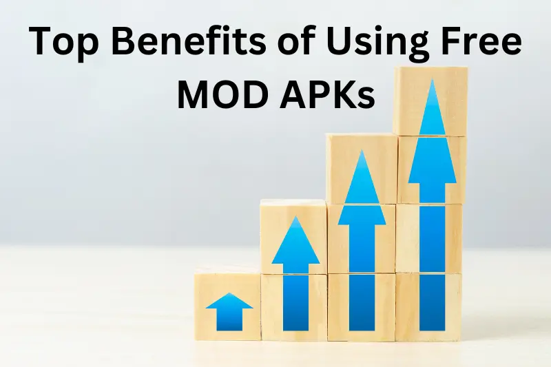 top benefits of using free mod apks
